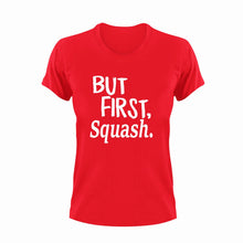 Load image into Gallery viewer, But First Squash T-ShirtBut First, Ladies, Mens, sport, squash, Unisex