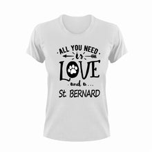 Load image into Gallery viewer, All you need is love and a St. Bernard T-Shirtdog, Ladies, love, Mens, pets, St. Bernard, Unisex