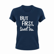 Load image into Gallery viewer, But first sweet tea T-ShirtBut First, country, Ladies, Mens, sweet tea, Unisex