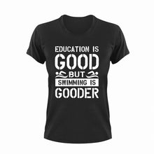 Load image into Gallery viewer, Education is good but swimming is gooder T-Shirteducation, educational, Ladies, Mens, preschool, school, swim, swimming, Unisex