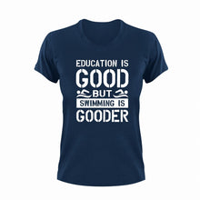 Load image into Gallery viewer, Education is good but swimming is gooder T-Shirteducation, educational, Ladies, Mens, preschool, school, swim, swimming, Unisex