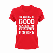 Load image into Gallery viewer, Education is good but swimming is gooder T-Shirteducation, educational, Ladies, Mens, preschool, school, swim, swimming, Unisex