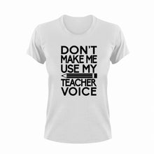 Load image into Gallery viewer, Don't make me use my teacher voice T-ShirtLadies, Mens, preschool, school, teacher, teacher voice, Unisex
