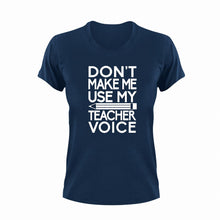 Load image into Gallery viewer, Don't make me use my teacher voice T-ShirtLadies, Mens, preschool, school, teacher, teacher voice, Unisex