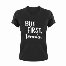Load image into Gallery viewer, But first tennis T-ShirtBut First, Ladies, Mens, sport, tennis, tennis player, Unisex