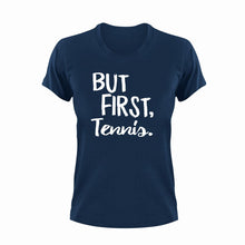 Load image into Gallery viewer, But first tennis T-ShirtBut First, Ladies, Mens, sport, tennis, tennis player, Unisex