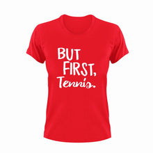 Load image into Gallery viewer, But first tennis T-ShirtBut First, Ladies, Mens, sport, tennis, tennis player, Unisex