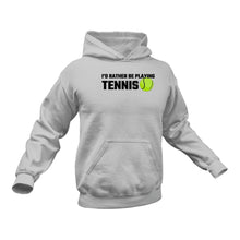 Load image into Gallery viewer, I'd Rather Be Playing Tennis Hoodie - Tennis Gift, Tennis Gifts for Him, Gifts for Tennis Players