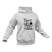 Load image into Gallery viewer, The Influence Of A Good Teacher Can Never Be Erased In Black Hoodie - Best Birthday Gift or Christmas Present