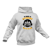 Load image into Gallery viewer, To Travel To Experience Hoodie - Best Hiking Camping Birthday Gift or Christmas Present