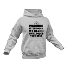 Load image into Gallery viewer, Beard, Beard Man, Beard Products, Touch My Beard I touch Your Butt Hoodie - Best Birthday Gift or Christmas Present Idea