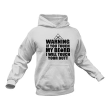 Load image into Gallery viewer, Beard, Beard Man, Beard Products, Touch My Beard I touch Your Butt Hoodie - Best Birthday Gift or Christmas Present Idea