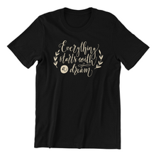 Load image into Gallery viewer, Everything Starts with a Dream Tshirt
