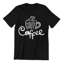 Load image into Gallery viewer, But First Coffee Tshirt
