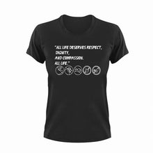 Load image into Gallery viewer, All life deserves respect T-ShirtLadies, Mens, Unisex, Vegan
