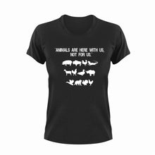 Load image into Gallery viewer, Animals are here with us not for us T-Shirtanimals, Ladies, Mens, Unisex, Vegan