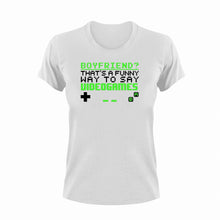 Load image into Gallery viewer, Boyfriend That&#39;s A Funny Way To Say Videogames T-Shirt
