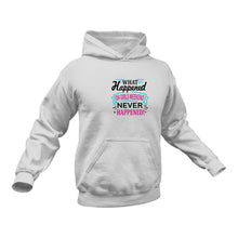 Load image into Gallery viewer, What Happened On Girls Weekend Never Happened Hoodie Gift Idea for a Birthday or Christmas Present