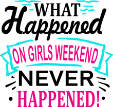Load image into Gallery viewer, What Happened On Girls Weekend Never Happened Hoodie Gift Idea for a Birthday or Christmas Present