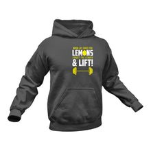 Load image into Gallery viewer, When Life Gives You Lemons Forget The Lemons And Lift Hoodie Gift Idea for a Birthday or Christmas