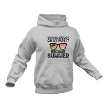 Load image into Gallery viewer, With No Effort On My Part It Became Summer In Black Hoodie - Best Birthday Gift or Christmas Present