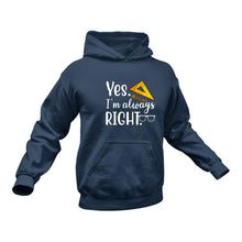 Load image into Gallery viewer, Yes I'm Always Right Hoodie - Best Birthday Gift or Christmas Present
