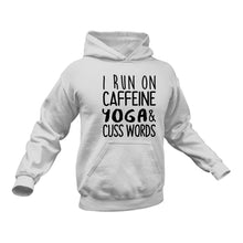Load image into Gallery viewer, I Run on Caffeine, Yoga & Cuss Words Funny Hoodie