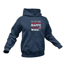 Load image into Gallery viewer, You Can't Make Everyone Happy You're Not Wine Hoodie Birthday Gift Idea or Christmas Present