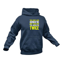 Load image into Gallery viewer, You only Live Once but You Get to Serve Twice Hoodie Birthday Gift Idea or Christmas Present