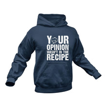 Load image into Gallery viewer, Your Opinion Wasn't In The Recipe In Black Hoodie - Best Birthday Gift or Christmas Present