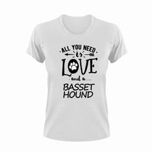 Load image into Gallery viewer, All you need is love and a Basset Hound T-ShirtBasset Hound, dog, Ladies, love, Mens, pets, Unisex