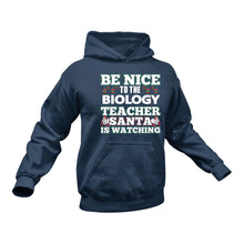 Load image into Gallery viewer, Be Nice to the Biology Teacher Santa is Watching Hoodie