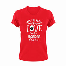 Load image into Gallery viewer, All you need is love and a Border Collie T-ShirtBorder Collie, dog, Ladies, love, Mens, pets, Unisex
