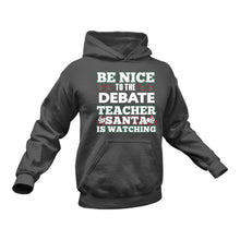 Load image into Gallery viewer, Be Nice to the Debate Teacher Santa is Watching Hoodie