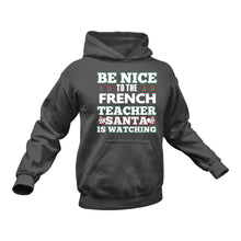 Load image into Gallery viewer, Be Nice to the French Teacher Santa is Watching Hoodie