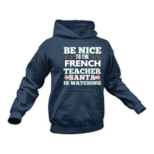Load image into Gallery viewer, Be Nice to the French Teacher Santa is Watching Hoodie