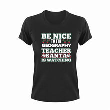 Load image into Gallery viewer, Be Nice To The Geography Teacher T-Shirtbe nice, geography, Ladies, Mens, school, teacher, teaching, Unisex