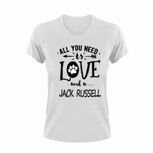 Load image into Gallery viewer, All you need is love and a Jack Russell T-Shirtdog, Jack Russell, Ladies, love, Mens, pets, Unisex