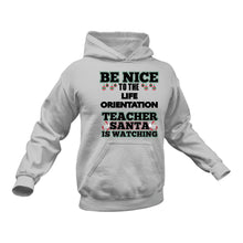 Load image into Gallery viewer, Be Nice to the Life Orientation Teacher Santa is Watching Hoodie