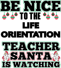 Load image into Gallery viewer, Be Nice to the Life Orientation Teacher Santa is Watching Hoodie
