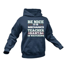 Load image into Gallery viewer, Be Nice to the Mechanics Teacher Santa is Watching Hoodie