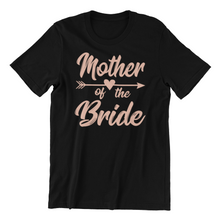 Load image into Gallery viewer, Mother of the Bride Bachelorette Party T-shirtaunt, bachelorette, bachelorette party, bride, family, Ladies, mom, neice, sister, Unisex, wedding