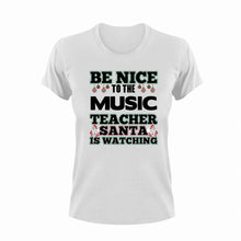 Load image into Gallery viewer, Be nice to the music teacher Santa is watching T-Shirtchristmas, Ladies, Mens, music, Santa, teacher, Unisex