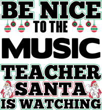 Load image into Gallery viewer, Be Nice to the Music Teacher Santa is Watching Hoodie