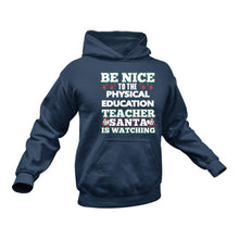 Load image into Gallery viewer, Be Nice to the Physical Education Teacher Santa is Watching Hoodie