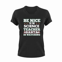Load image into Gallery viewer, Be Nice To The Science Teacher T-Shirtbe nice, biology, Ladies, Mens, school, science, teacher, teaching, Unisex