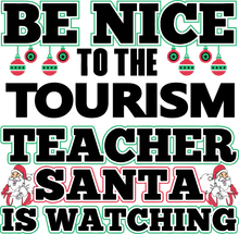 Load image into Gallery viewer, Be Nice to the Tourism Teacher Santa is Watching Hoodie