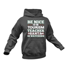Load image into Gallery viewer, Be Nice to the Tourism Teacher Santa is Watching Hoodie