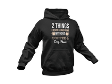Load image into Gallery viewer, 2 Things I Never Leave Home Without Coffee And Dog Hair Hoodie