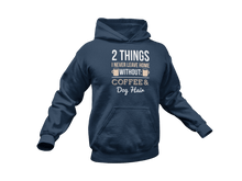 Load image into Gallery viewer, 2 Things I Never Leave Home Without Coffee And Dog Hair Hoodie